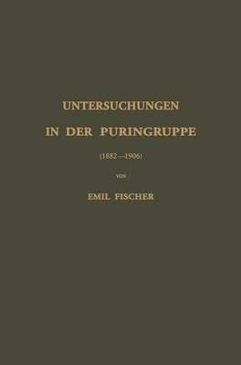 Untersuchungen In Der Puringruppe : (1882--1906) - Emil F...