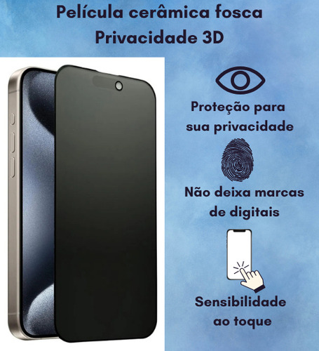 Película Protetora Fosca 3d Privacidade P/ Celular Cerâmica