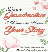Comprar Libro Dear Grandmother. I Want To Hear Your Story : A Gui...