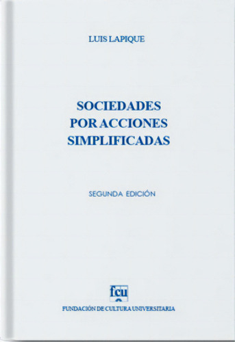 Sociedades Por Acciones Simplificadas, De Luis Lapique. Editorial Fundación De Cultura Universitaria, Tapa Blanda, Edición 1 En Español