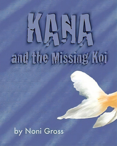 Kana And The Missing Koi, De Noni Gross. Editorial Leda S Miller, Tapa Blanda En Inglés