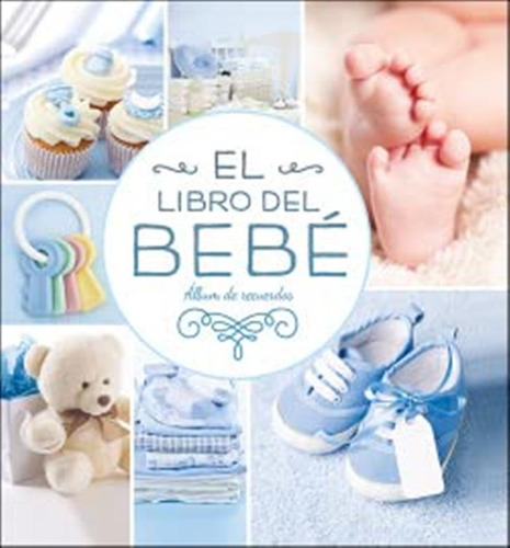 El Libro Del Bebe Azul: Album De Recuerdos -albumes Familiar