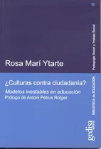 Comprar ¿Culturas contra ciudadanía?: Modelos inestables en educación, de Marí Ytarte, Rosa. Pedagogía social y trabajo social Editorial Gedisa en español, 2007
