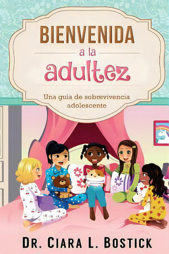 Bienvenida A La Adultez: Una Guãâa De Sobrevivencia Adolescente, De Bostick, Ciara L.. Editorial Createspace, Tapa Blanda En Español