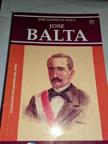 Forjadores Del Peru  Jose Balta Jose Valdizan Ayala