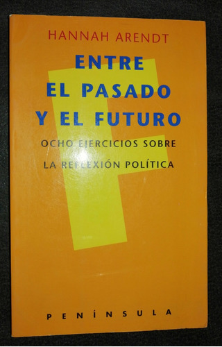 Entre El Pasado Y El Futuro Hannah Arendt