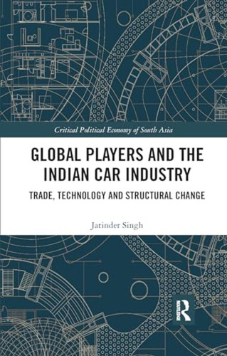 Global Players And The Indian Car Industry: Trade, Technolog