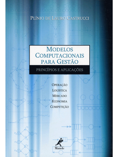 Modelos computacionais para gestão: Princípios e aplicações, de Castrucci, Plínio de Lauro. Editora Manole LTDA, capa mole em português, 2004