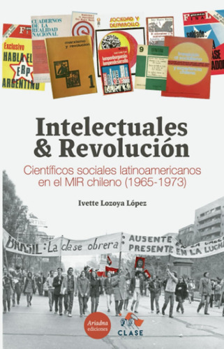 Libro: Intelectuales Y Revolución, Científicos Sociales Lati