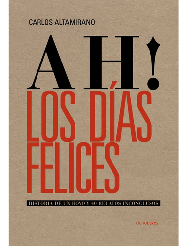 Ah! Los Días Felices / Carlos Altamirano