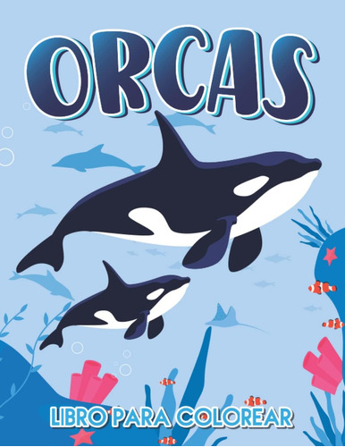 Libro: Libro Para Colorear De Orcas: Una Impresionante Colec