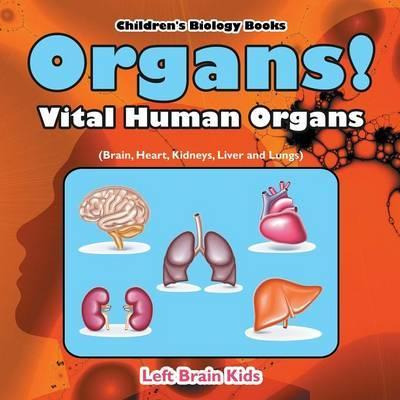 Libro Organs! Vital Human Organs (brain, Heart, Kidneys, ...