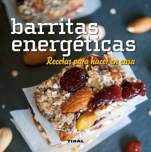 Barritas Energãâ©ticas. Recetas Para Hacer En Casa, De González Hernández, Guadalupe. Editorial Tikal, Tapa Blanda En Español