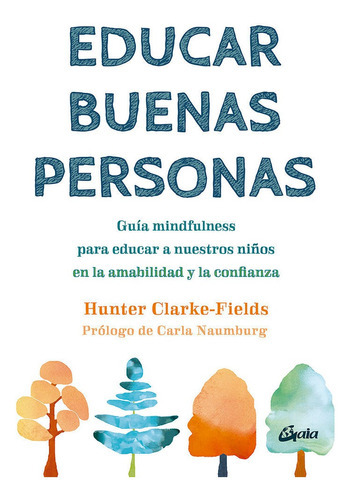 Educar Buenas Personas, De Clarke-fields, Hunter. Editorial Gaia Ediciones, Tapa Blanda En Español