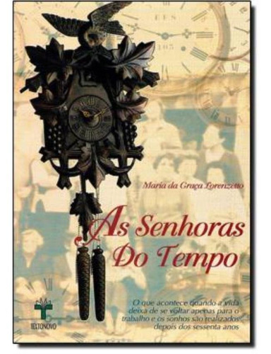 Senhoras Do Tempo, As: Senhoras Do Tempo, As, De Lorenzetto, Maria Da Graca. Editora Textonovo, Capa Mole Em Português
