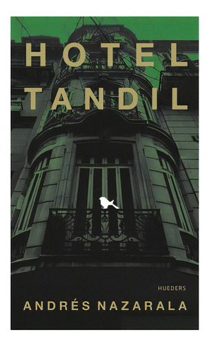 Hotel Tandil, De Nazarala, Andres. Serie N/a, Vol. Volumen Unico. Editorial Hueders, Tapa Blanda, Edición 1 En Español, 2019