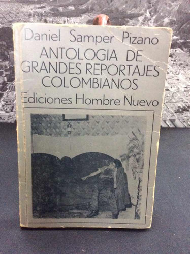Antología De Grandes Reportajes Colombianos Por Daniel S.
