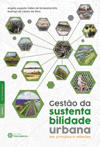 Gestão da sustentabilidade urbana: leis, princípios e reflexões, de Mazzarotto, Angelo Augusto Valles De Sá. Série Série Gestão Pública Editora Intersaberes Ltda., capa mole em português, 2017