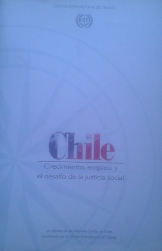 Chile Crecimiento Empleo Desafío Justicia Social / O I T