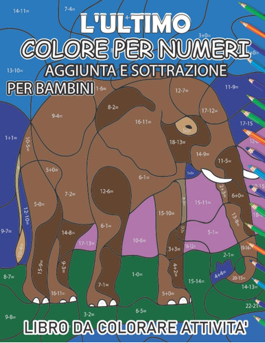 Libro: L Ultimo Aggiunta E Sottrazione Colore Per Numeri Lib
