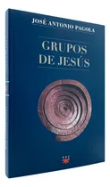 Comprar Grupos De Jesus, De José Antonio Pagola. Editorial Ppc, Tapa Blanda En Español, 2020
