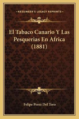 Libro El Tabaco Canario Y Las Pesquerias En Africa (1881)...