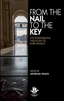 Libro From The Nail To The Key: The Fundamental Theology ...