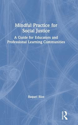 Libro Mindful Practice For Social Justice: A Guide For Ed...