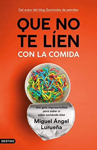 Que No Te Líen Con La Comida : Una Guía Imprescindible Para