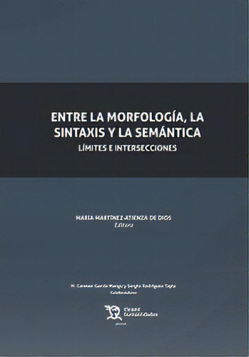 Entre La Morfologia,la Sitaxis Y La Semantica, De Martinez-atienza De Dios, Maria (ed.). Editorial Tirant Humanidades, Tapa Blanda En Español