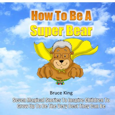 Libro How To Be A Super Bear: Seven Stories To Inspire Ch...
