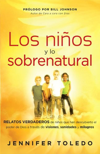 Los Niños Y Lo Sobrenatural, De Jennifer Toledo., Vol. No Aplica. Editorial Casa Creacion, Tapa Blanda En Español, 2012