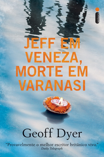 Jeff em Veneza, morte em Varanasi, de Dyer, Geoff. Editora Intrínseca Ltda., capa mole em português, 2010
