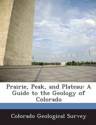 Libro Prairie, Peak, And Plateau: A Guide To The Geology ...