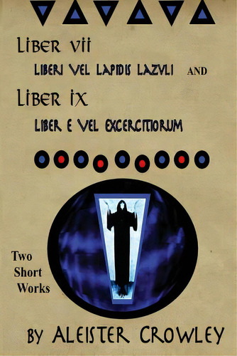 Liber Vii (liberi Vel Lapidis Lazvli) And Liber Ix (liber E Vel Exercitiorum): Two Short Works By..., De Crowley, Aleister. Editorial Createspace, Tapa Blanda En Inglés