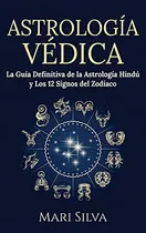 Comprar Astrologia Vedica: La Guia Definitiva De La Astrologia Hindu
