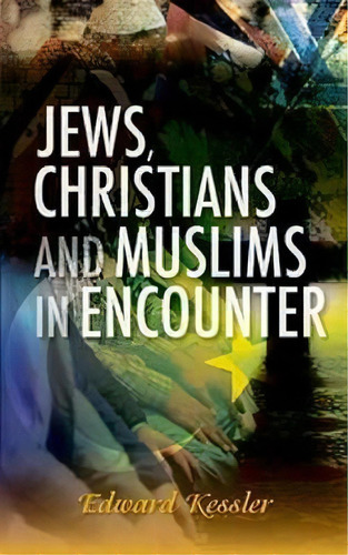 Jews, Christians And Muslims In Encounter, De Ed Kessler. Editorial Scm Press, Tapa Blanda En Inglés