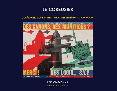 Le Corbusier. Ãâ¿caãâones, Municiones? Ãâ¡gracias! Viviendas... Por Favor, De Le Corbusier. Editorial Abada Editores, Tapa Blanda En Español