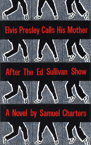 Elvis Presley Calls His Mother After The Ed Sullivan Show, De Charters, Samuel. Editorial Coffee House Pr, Tapa Blanda En Inglés