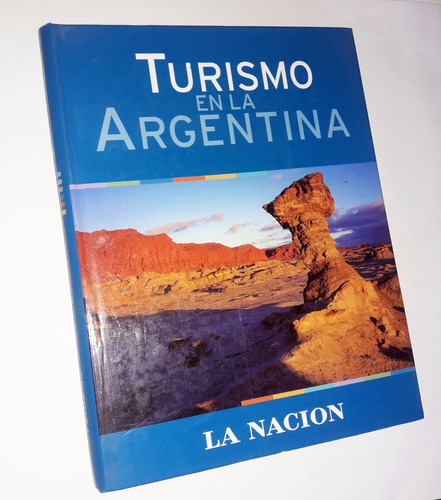 Turismo En La Argentina _ La Nacion - Tapa Dura