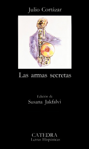 Las Armas Secretas De Julio Cortázar Editorial Cátedra