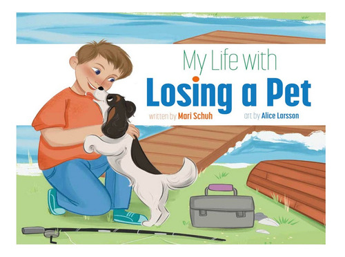 My Life With Losing A Pet - Mari C Schuh. Eb07