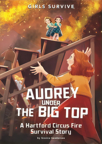 Audrey Under The Big Top: A Hartford Circus Fire Survival Story, De Gunderson, Jessica. Editorial Stone Arch Books, Tapa Blanda En Inglés