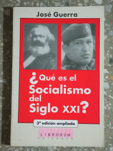¿que Es El Socialismo Del Siglo Xxi? - José Guerra