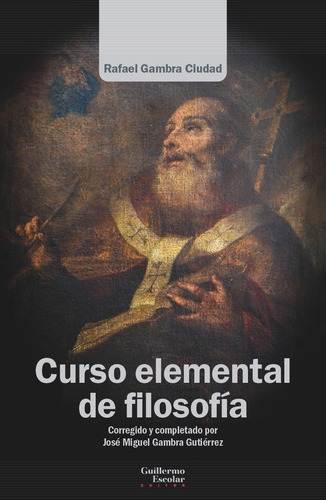 Curso Elemental De Filosofia, De Gambra Ciudad, Rafael. Editorial Guillermo Escolar Editor, Tapa Blanda En Español