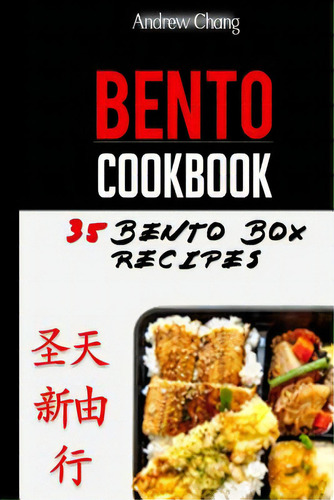 Bento Cookbook: 35 Delicious & Nutritious Bento Box Recipes For The Healthiest Lunch Choice You C..., De Chang, Andrew. Editorial Createspace, Tapa Blanda En Inglés