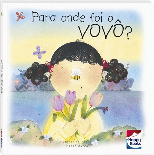 Como As Coisas Acontecem... Para Onde Foi O Vovo?, De House, Catherine. Editora Happy Books, Capa Mole, Edição 1 Em Português