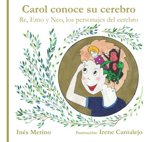 Carol Conoce Su Cerebro: Re, Emo Y Neo, Los Personajes: Re, Emo Y Neo, Los Personajes Del Cerebro, De Merino Villeneuve, Inés., Vol. 1. Editorial Oem, Tapa Dura En Español