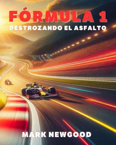 Fórmula 1: Destrozando El Asfalto (spanish Edition) 61fij