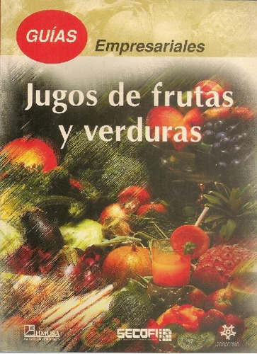 Libro Jugos De Frutas Y Verduras, Guias Empresariales De Sec